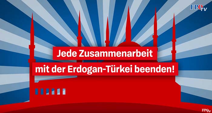 FPÖ: Jede Zusammenarbeit mit Erdoğans Türkei muss beendet werden!