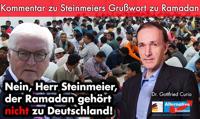Gottfried Curio: Nein, Herr Steinmeier, der Ramadan gehört nicht zu Deutschland!