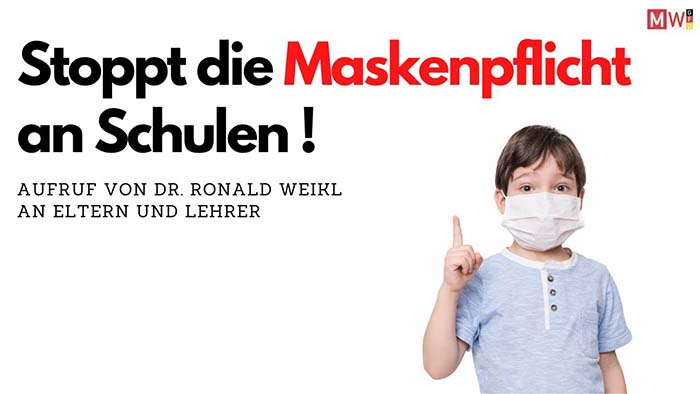Dr. Ronald Weikl: Aufruf an Eltern und Lehrer in der Sache „Stoppt die Maskenpflicht an Schulen!“