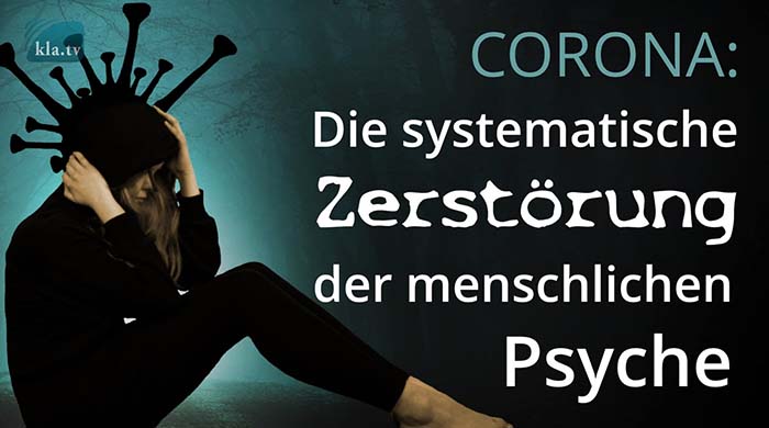 Corona: Die systematische Zerstörung der menschlichen Psyche
