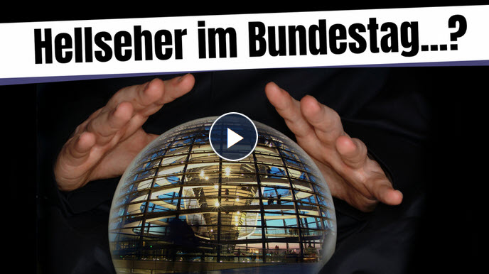 Hellseher im Bundestag …?