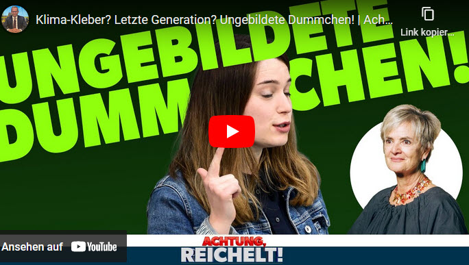 Achtung, Reichelt!: Klima-Kleber? Letzte Generation? Ungebildete Dummchen!