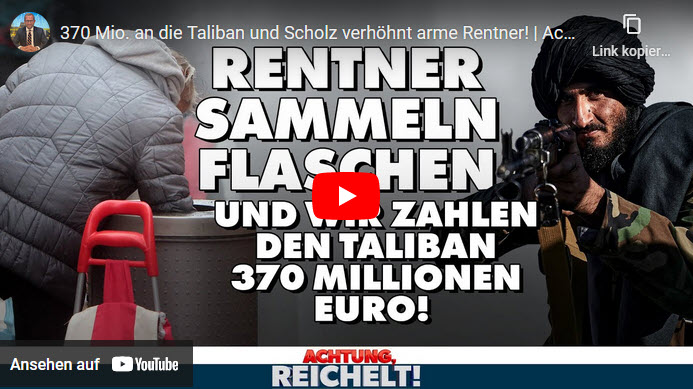 Achtung, Reichelt! 370 Mio. an die Taliban und Scholz verhöhnt arme Rentner!